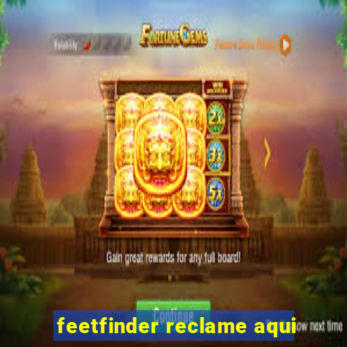 feetfinder reclame aqui